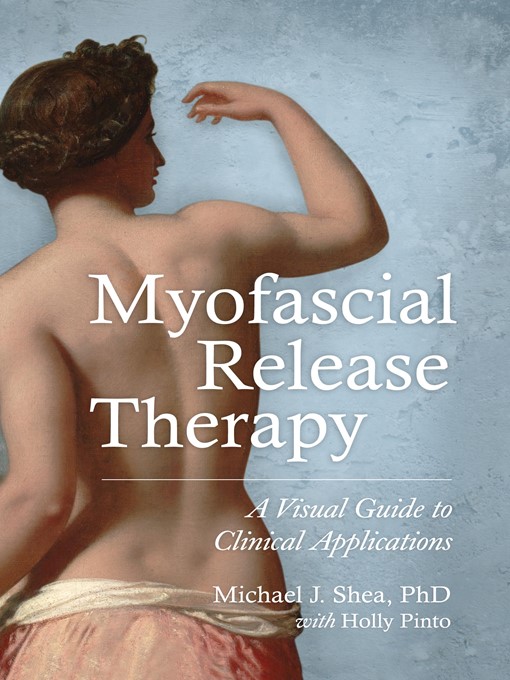 Title details for Myofascial Release Therapy by Michael J. Shea, Ph.D. - Available